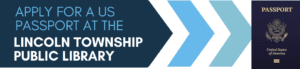Apply for a US Passport at the Lincoln Township Public Library